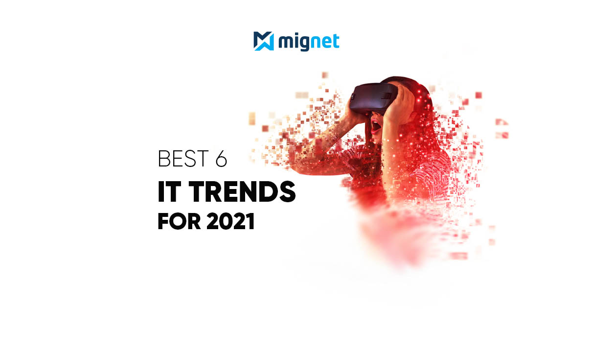 Best 6 IT Trends for 2021