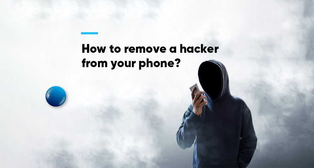 remove a hacker from your phone